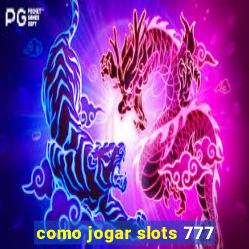 como jogar slots 777